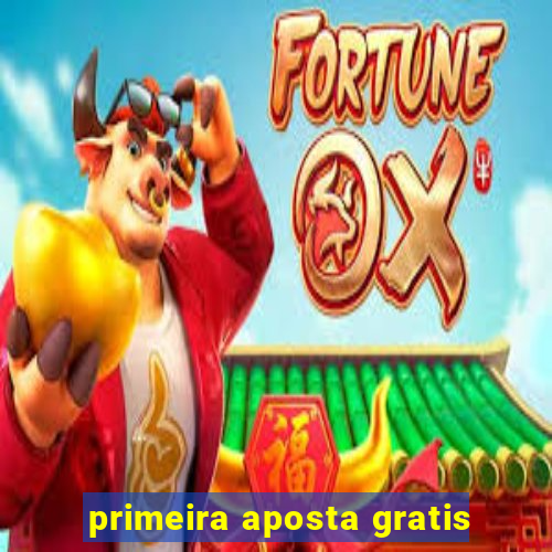 primeira aposta gratis